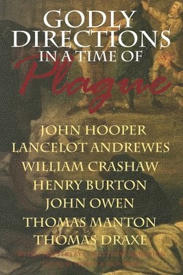 John Hooper, Lancelot Andrewes, William Crashaw - Godly Directions in a Time of Plague, Häftad