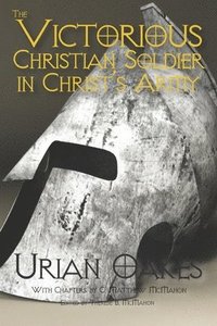 bokomslag The Victorious Christian Soldier in Christ's Army
