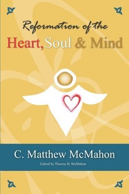 Reformation of the Heart, Soul and Mind 1
