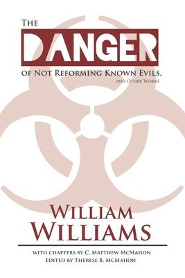The Danger of Not Reforming Known Evils, and Other Works 1