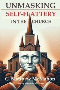 bokomslag Unmasking Self-Flattery in the Church