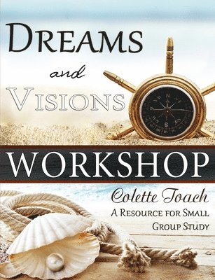 Colette Toach - Dreams and Visions Workshop: A Resource for Small Group Study, Häftad