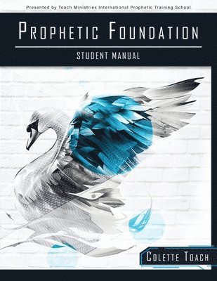 Colette Toach - Prophetic Foundation Student Manual (Paperback), Häftad