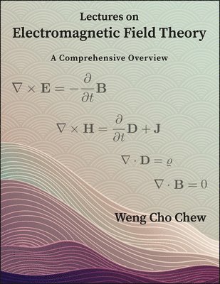 Weng Cho Chew - Lectures on Electromagnetic Field Theory, Häftad
