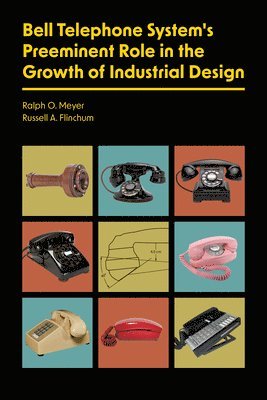 bokomslag Bell Telephone System's Preeminent Role in the Growth of Industrial Design