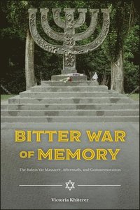 bokomslag Bitter War of Memory: The Babyn Yar Massacre, Aftermath, and Commemoration