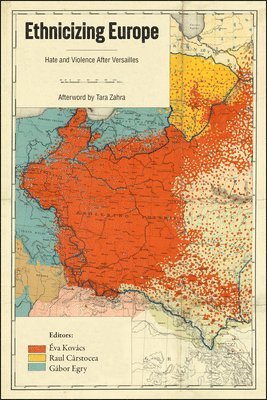 Ethnicizing Europe: Hate and Violence After Versailles 1