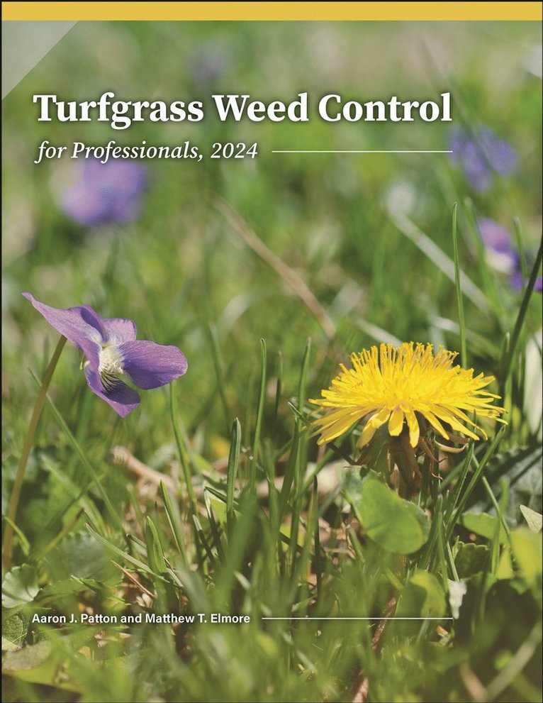 Aaron J. Patton, Matthew T. Elmore - Turfgrass Weed Control for Professionals, 2024, Häftad