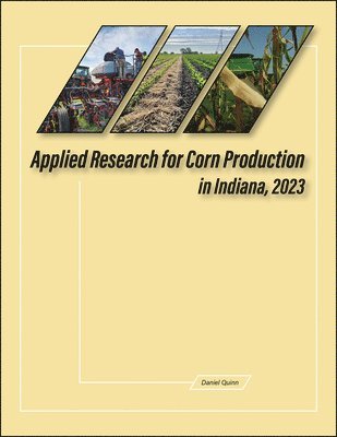 Daniel Quinn - Applied Research for Corn Production in Indiana, 2023, Häftad