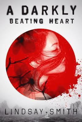 Lindsay Smith - Darkly Beating Heart, Inbunden