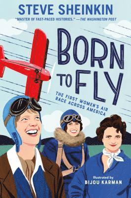 Steve Sheinkin - Born to Fly, Inbunden