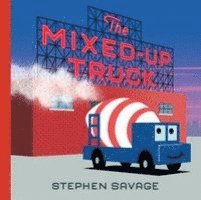 Stephen Savage - The Mixed-Up Truck, Inbunden