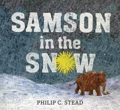 Philip C. Stead, Philip C Stead - Samson in the Snow, Inbunden