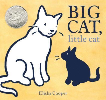 Elisha Cooper - Big Cat, Little Cat: (Caldecott Honor Book), Inbunden