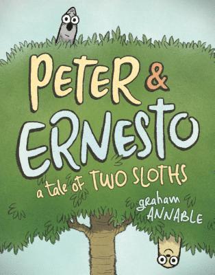 Graham Annable - Peter & Ernesto: A Tale of Two Sloths, Inbunden