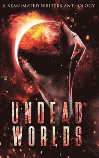 bokomslag Undead Worlds: A Post-Apocalyptic Zombie Anthology