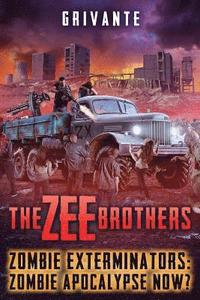 bokomslag The Zee Brothers: Zombie Apocalypse Now?: Zombie Exterminators Vol.4