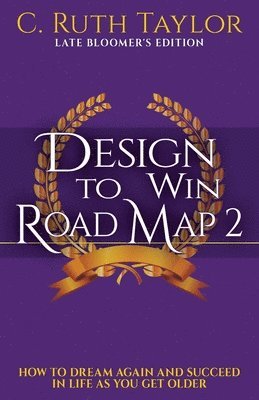 bokomslag Design to Win Road Map 2: How to Dream Again and Succeed in Life as You Get Older