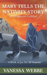 bokomslag Mary Tells the Nativity Story: of Prophecies Fulfilled