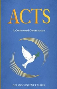 bokomslag Acts: A Contextual Commentary