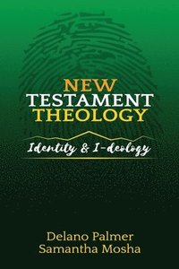 bokomslag New Testament Theology: Identity and I-deology