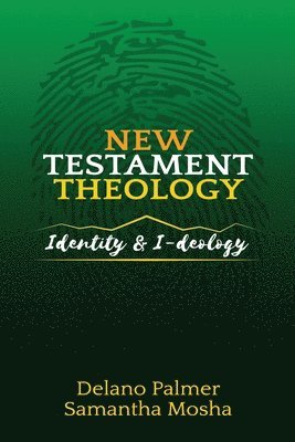 New Testament Theology: Identity and I-deology 1