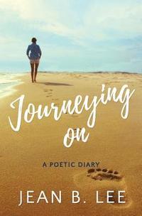 bokomslag Journeying On: A Poetic Diary