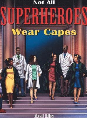 Alecia Heffner - Not All Superheroes Wear Capes, Inbunden