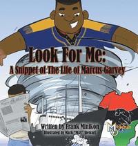 bokomslag Look For Me: A Snippet of The Life of Marcus Garvey