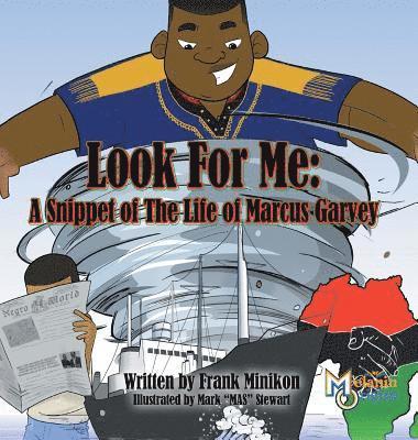 Jr. Minikon, Francis W., Jr. Francis W. Minikon - Look For Me: A Snippet of The Life of Marcus Garvey, Inbunden