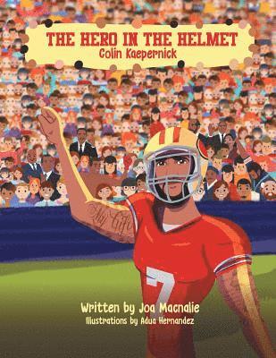 bokomslag The Hero In The Helmet: Colin Kaepernick