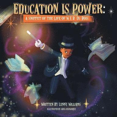 bokomslag Education Is Power: A Snippet of the Life of W.E.B. Du Bois