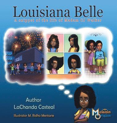 Louisiana Belle: a Snippet of the Life of Madam C.J. Walker 1