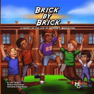 Brick by Brick: A Snippet of the Life of Booker T. Washington 1