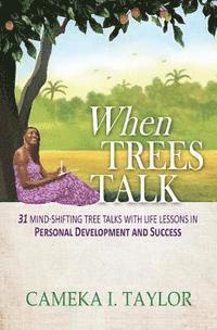 Cameka I. Taylor - When Trees Talk: 31 Mind-Shifting Tree Talks with Life Lessons in Personal Development and Success, Häftad. Tillgänglighet: Lägg i varukorg