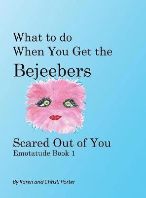 What to do When You Get the Bejeebers Scared Out of You 1