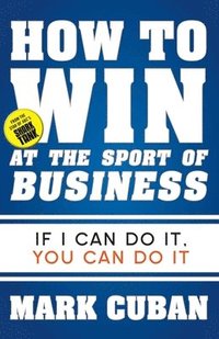 bokomslag How to Win at the Sport of Business