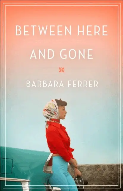 Barbara Ferrer - Between Here and Gone, Häftad. Tillgänglighet: Lägg i varukorg