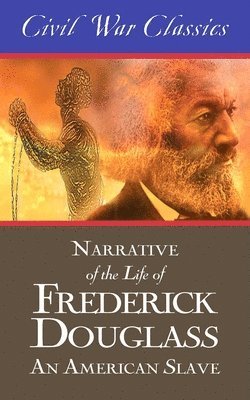 Narrative of the Life of Frederick Douglass: An American Slave (Civil War Classics) 1