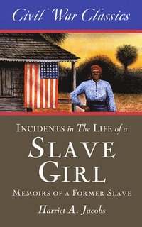 bokomslag Incidents in the Life of a Slave Girl (Civil War Classics)