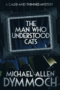 bokomslag The Man Who Understood Cats