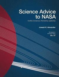 bokomslag Science Advice to NASA: Conflict, Consensus, Partnership, Leadership