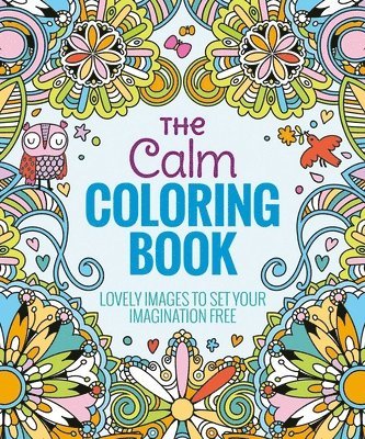 The Calm Coloring Book: Lovely Images to Set Your Imagination Free 1