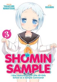 bokomslag Shomin Sample: I Was Abducted by an Elite All-Girls School as a Sample Commoner Vol. 3