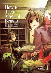 bokomslag How to Treat Magical Beasts: Mine and Master's Medical Journal Vol. 1