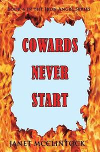 bokomslag Cowards Never Start: Book 4 in the Iron Angel Series