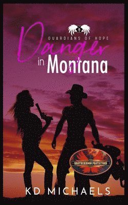 Danger In Montana: Brotherhood Protectors World 1