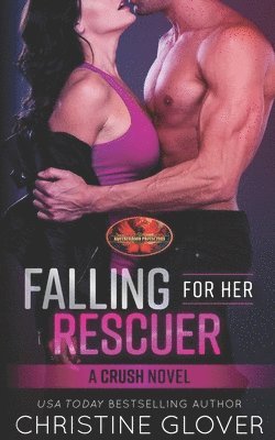 Brotherhood Protectors World, Christine Glover - Falling For Her Rescuer: Brotherhood Protectors World, Häftad