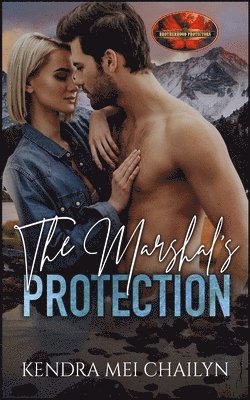 Brotherhood Protectors World, Kendra Mei Chailyn - The Marshal's Protection: Brotherhood Protectors World, Häftad