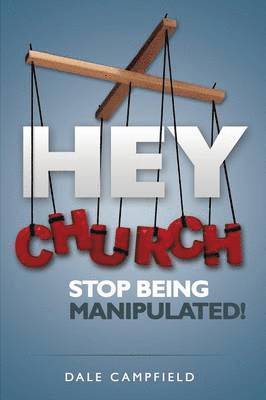 bokomslag Hey Church, Stop Being Manipulated!